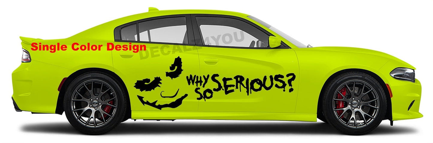 Why So Serious?  Driver & Pass. Side Included Large Side Decal.