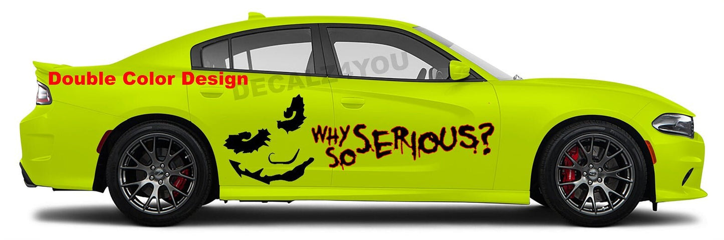 Why So Serious?  Driver & Pass. Side Included Large Side Decal.