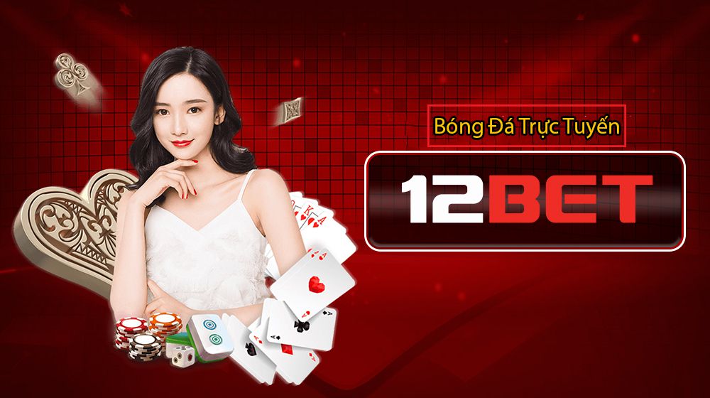 Trang cá cược uy tín độc quyền nhiều môn thể thao - 12BET