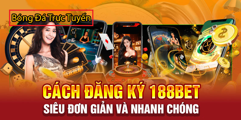 đăng ký 188bet, đăng ký taptap