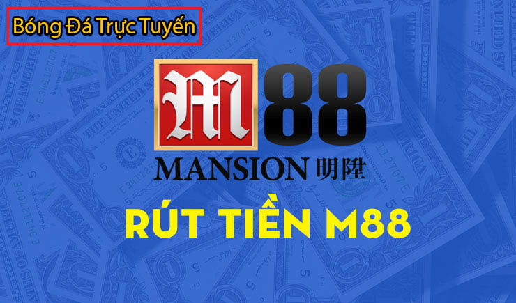 hướng dẫn rút tiền m88