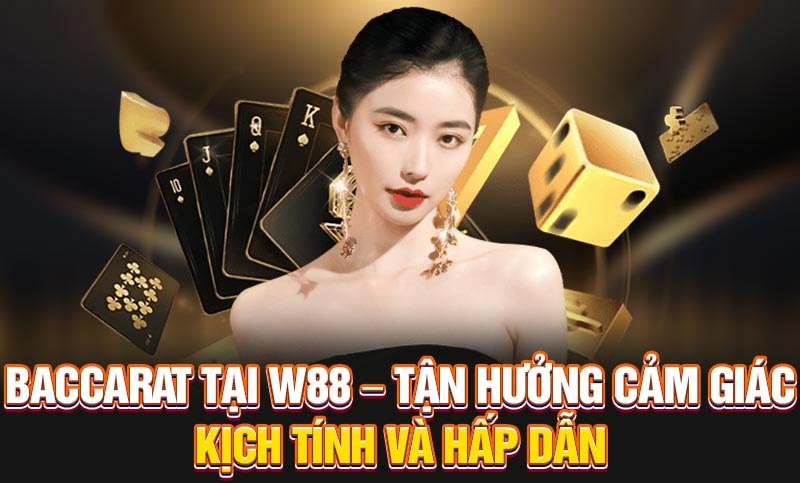 Top 5 trang đánh Baccarat uy tín, an toàn nhất năm 4 W88 - Trang chơi Baccarat uy tín với tỷ lệ trả thưởng hấp dẫn